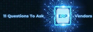11 Questions To Ask ERP Vendors