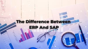 The Difference Between ERP And SAP