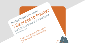 Spa Dealers Playbook: 7 secrets to master the lifetime value of the backyard